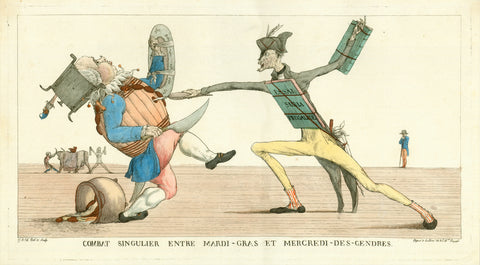 "Combat Singulier entre Mardi-Gras et Mercredi-des-Cendres"  Copper etching by monogramist G. B. Ch. after his own drawing.  Original hand colouring.  Published in Paris, ca. 1830  Frugality fighting opulence. Frugality winning over debauchery in Ash Wednesday, the beginning of lent after the ending of carnival.