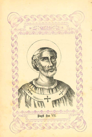 Original antique print , portrait of "Papst Leo VII"  Pope Leo VII was pope from 936 to 939. He was a priest of St. Sixtus and probably a Benedictine monk.