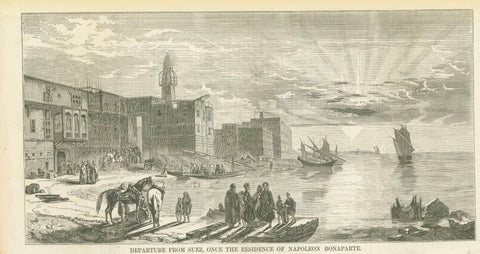 Antique print, "Departure from Suez, Once the Residence of Napoleon Bonaparte"  Egypt  Wood engraving published ca 1870.  Original antique print  