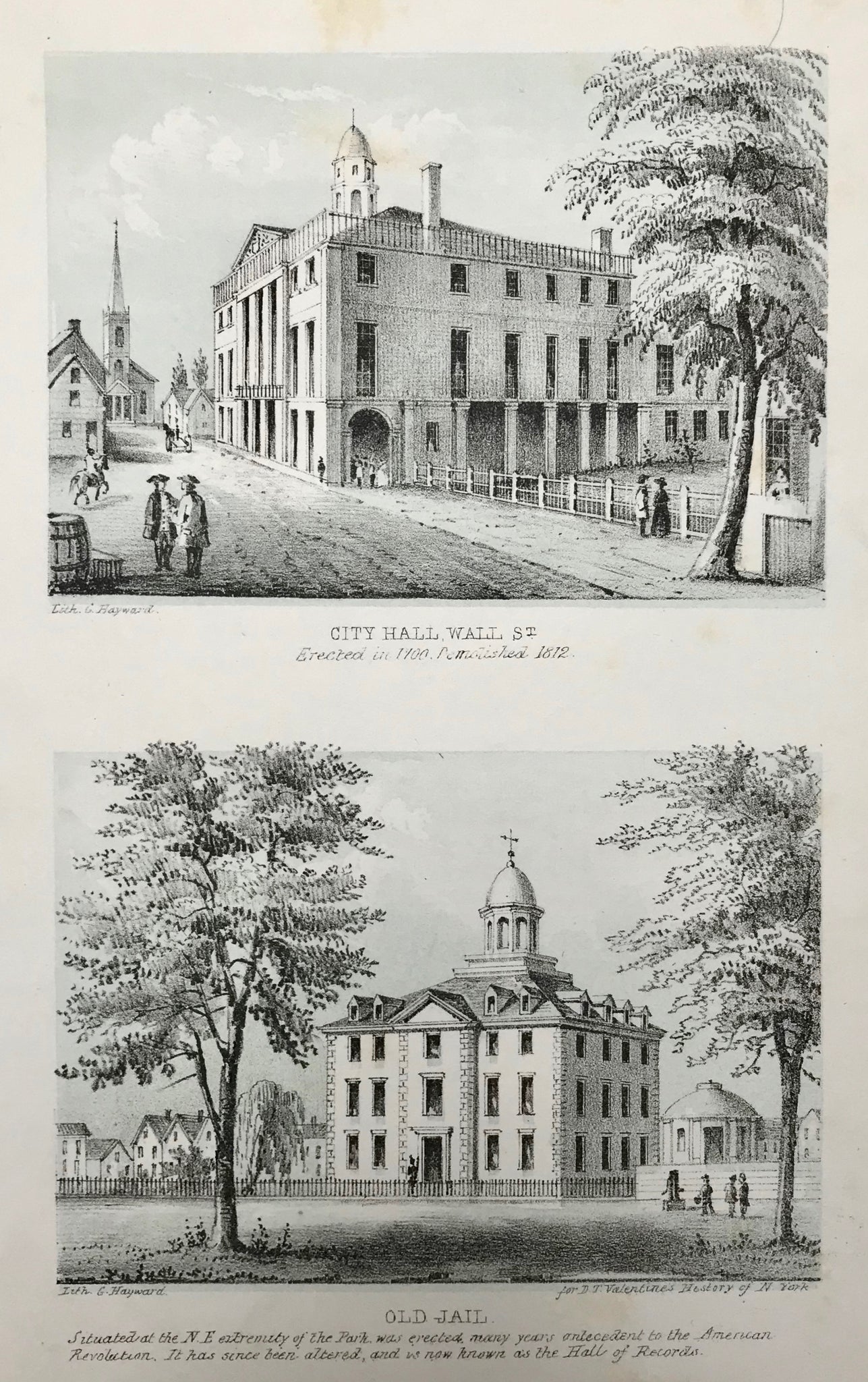 Upper image: "City Hall, Wall St. Erected in 1700. Demolished in 1812. " Lower image: " Old Jail. Situated at the N.E. extremity of the Park, was erected many years antecedent to the american Revolution. It was never alterted and is now known as the Hall of Records."  Lithographs by G. Hayward