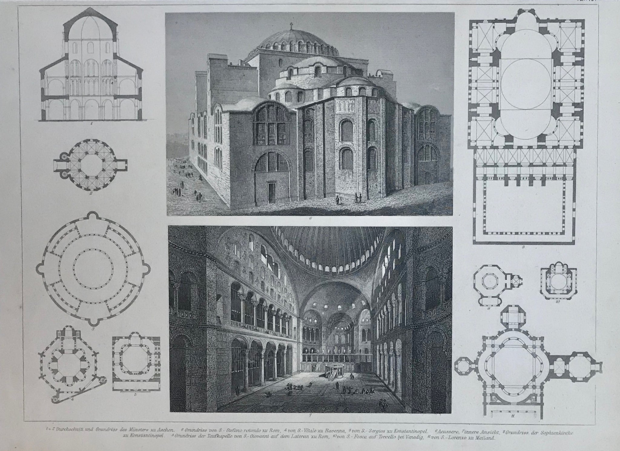 "1 &2. Durchschnitt und Grundriss des Muensters zu Aachen, 3. Grundriss vonS. Stefano rotondo in Rom, 4. von San Vitale in Ravenna, 5. von San Sergios zu Konstantinopel, 6. Acussere, 7. Innere Ansicht, 8. Grundriss der Sophienkirche zu Konstantinopel, 9. Grundriss der Taufkapelle von S. Giovanni auf dem Lateran zu Rom, 10. von S. Fosca auf Torcello bei Venedig, 11. von San Lorenzo zu Mailand"