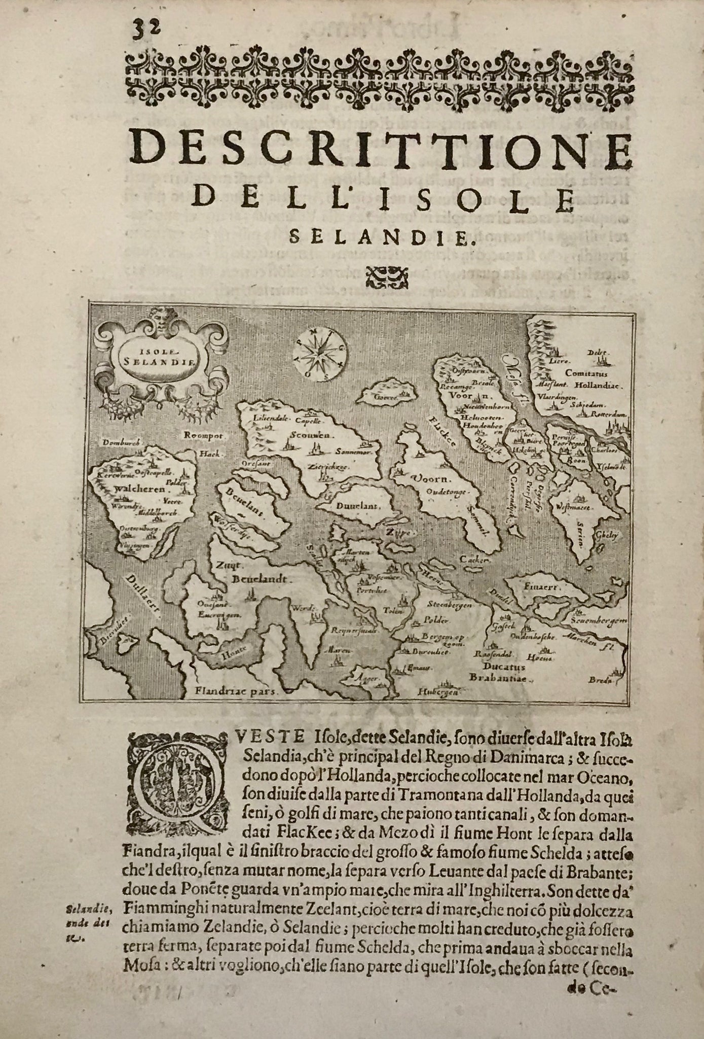 "Descrittione Dell'Isole Selandie".Copper etching from "L'Isole piu Famose del Mondo" (The most famous islands of the world by Thomas Porcacchi (1530 - 1585) and engraved by Girolamo Porro. The first edition of this work was published in Venice in 1572. This is from the second edition, 1620.  A more detailed map showing the Zeeland Islands with an extra text page describing location and history of the islands. A third page is a Xerox copy. The map is northwest oriented.