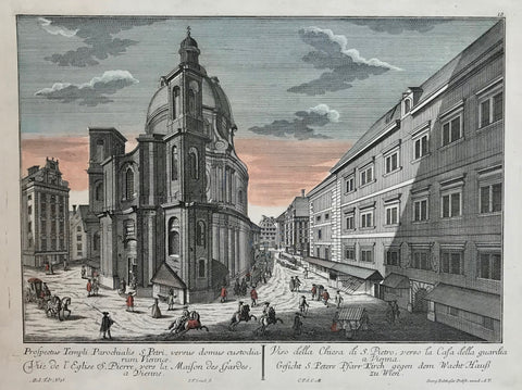 "Gesicht S. Peters Pfarr Kirch gegen dem Wacht Hauss zu Wien"  Saint Peter church in Vienna, Austria  Vue d'optique. Perspective view. Copper etching by J.F.Leizel. Partial original hand coloring. Published by Balthasar Probst. Augsburg. Ca. 1770. Title in four languages: Latin, French, Italian, German.