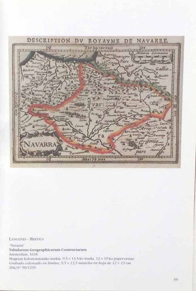 "Mapa-Bilduma" "coleccion cartografica"  Published 1994 in Bilbao by "Museo Arquelogico, Ethnografico, e Historico Vasco"  Illustrated with 190 pages of maps and a few town views of the Basque country, many in color.