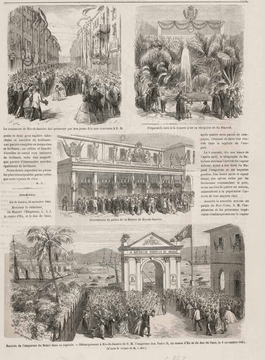 "Le commerce de Rio-de-Janeiro fait presenter par une jeune fille une courrone a S.M." "Prepartatifs faits a la douane pour la reception de Sa Majeste" "Decorations du palais de la Bourse de Rio-de-Janeiro" "Reentre de l'empereur du Bresil dans sa capital. - Debarquement a Rio-de-Janeiro de S. M."  Wood engravings on a age with text about the event published 1865.