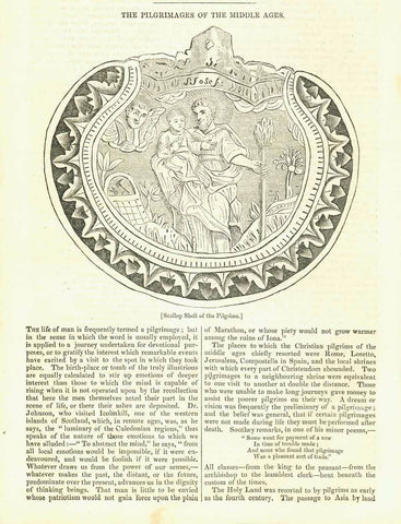 "The Pilgrimages of the Middle Ages" "Scallop Shell of the Pilgrims."  Wood engraving on a page of text about pilgrimages in the Middle Ages that continues on the reverse side and continues on a separate page. Very interesting text about the pilgrimages then and still observed in Modern times. Published 1836.