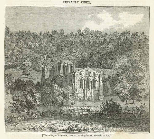 "The Abbey of Rievaulx, from a drawing by W. Westall, A.R.A."  Wood engraving and article published 1836. Text about Rievaulx Abbey continues on the reverse side.  Original antique print  