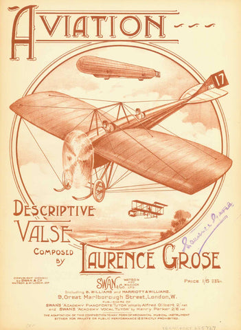 "Aviation - Descriptive Valse. Composed by Laurence Grose"  Rose, tune writer and arranger, composed a valse music hailing aviation, which was new in early 20th century.  This music sheet was published by Swan & Co. in London. 1913.  Lithograph in brown ink.  We show title page and first page of music. Composition has 6 pages. There is a ex libris stamp on title (Laurence Gose)
