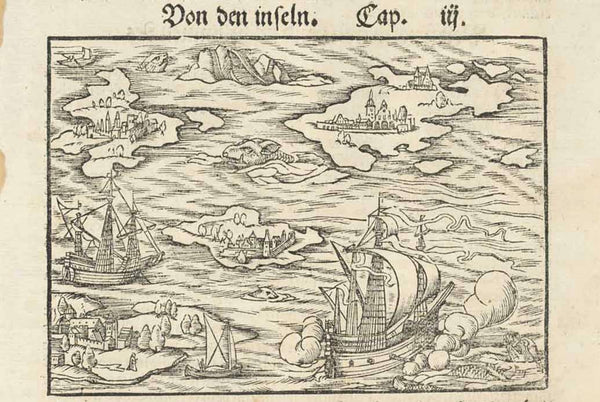 "Von den Inseln" (About islands)  Woodcut.  Published in "Cosmographia" by Sebastian Muenster (1488-1552)  Basel, 1553  Muenster describes this fictitious map showing inhabited islands and 16th century sail ships as "places you cannot reach with dry feet". Probably inspired by new discoveries in Central America Muenster - up to date in news - depicts what had been reported by explorers. Naturally he makes sure to make over serves shudder at the sight of some sea monsters.  Full page. There are water stains 