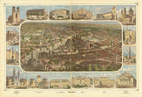 "München"  Wood engraving published 1883. Pleasant hand coloring.  The center image shows central Munich. It is surrounded by images of the most famous monuments, churches and theaters of this lovely Bavarian city.