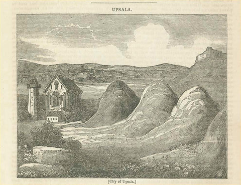 "City of Upsala"  In the background of this wood engraving is the city of Upsala. In the upper right on the hill is the castle. Below the image, on the reverse side on on a separate page is text about Upsala. Published 1836.  Original antique print 