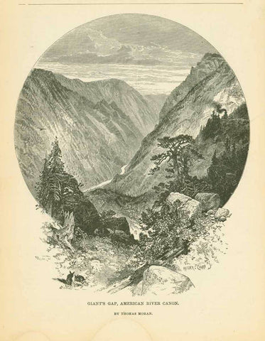 "Giant's Gap, American River Canyon"  Wood engraving made after a painting by Thomas Moran. Published ca 1885. On the reverse side is text about Dutch Flat and placer mining.  Original antique print 